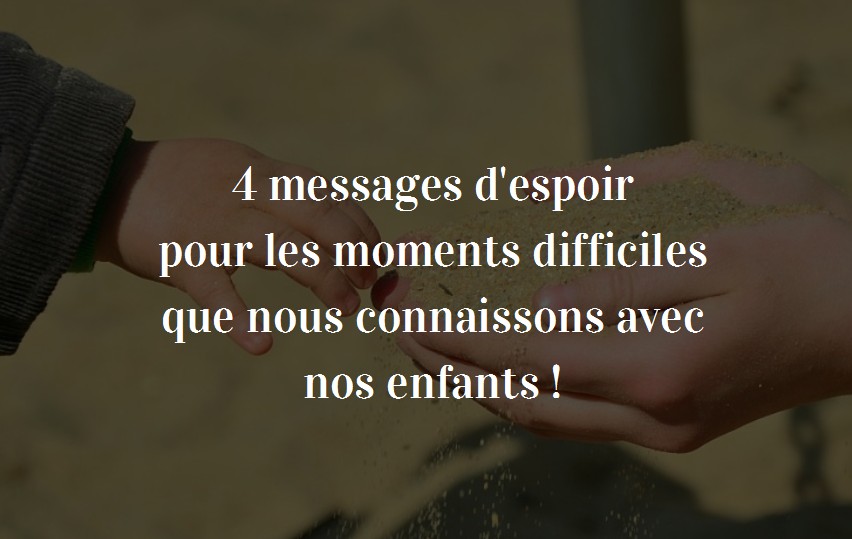 4 Messages D'espoir Pour Les Moments Difficiles Que Nous Connaissons ...