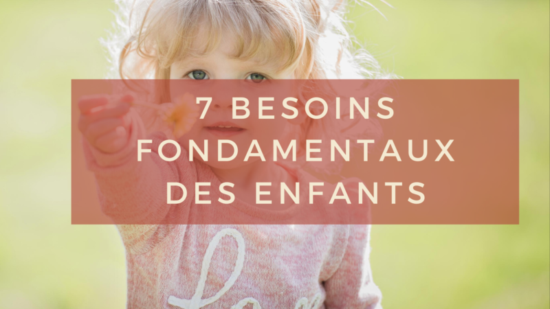 Besoins Fondamentaux Des Enfants Apprendre Duquer