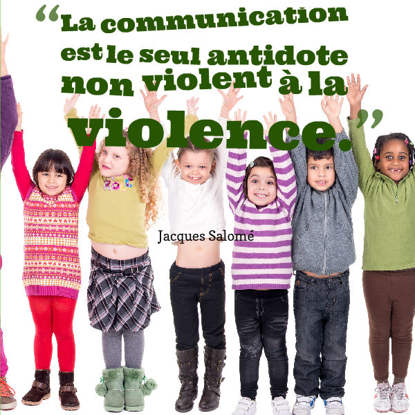 la communication est le seul antidote non violent à la violence Jacques Salomé