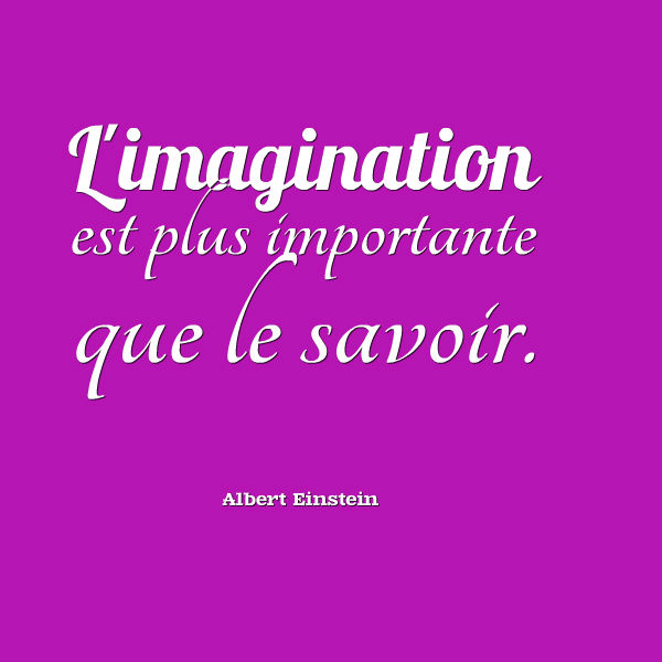 l'imagination est plus importante que le savoir