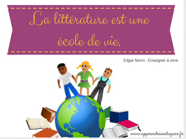 La littérature est une école de vie.