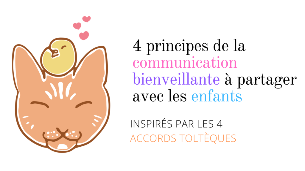 4 principes de la communication bienveillante à partager avec les enfants - inspirés par les 4 accords toltèques