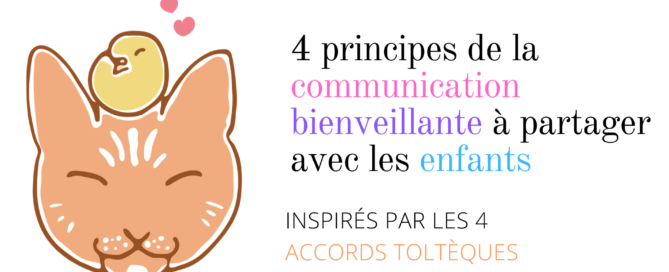 4 principes de la communication bienveillante à partager avec les enfants - inspirés par les 4 accords toltèques