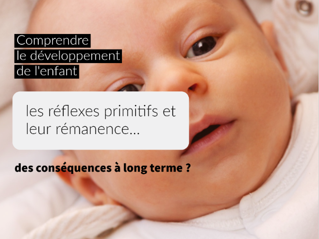 Comprendre Le Developpement De L Enfant Les Reflexes Primitifs Et Leur Remanence Des Consequences A Long Terme