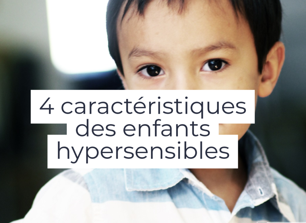 4 Caractéristiques Des Enfants Hypersensibles - 