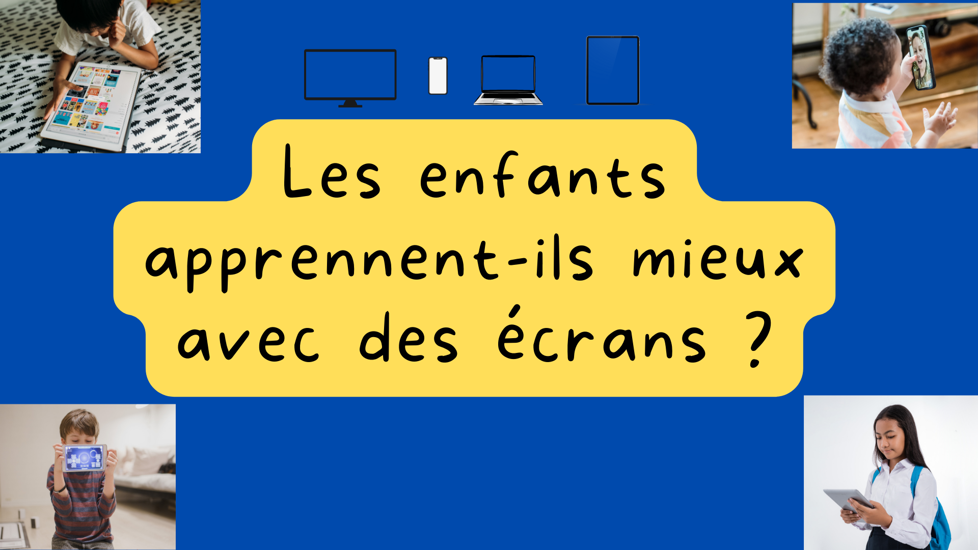 Exagère-t-on les risques des écrans sur les enfants ? - Apprendre, réviser,  mémoriser