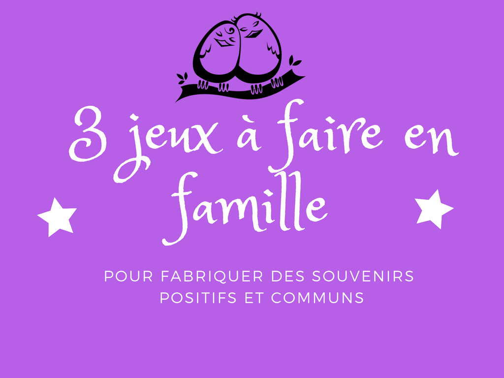 3 jeux à faire en famille