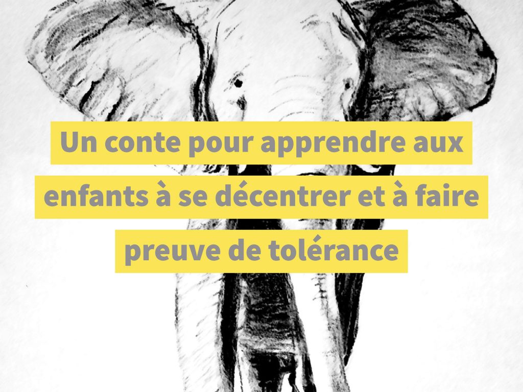 Un conte pour apprendre aux enfants à se décentrer et à faire preuve de tolérance