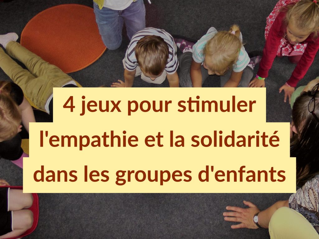 jeux pour stimuler l'empathie et la solidarité