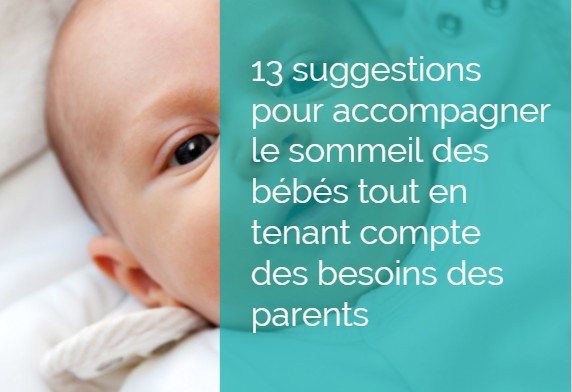 13 Suggestions Pour Accompagner Le Sommeil Des Bebes Tout En Tenant Compte Des Besoins Des Parents