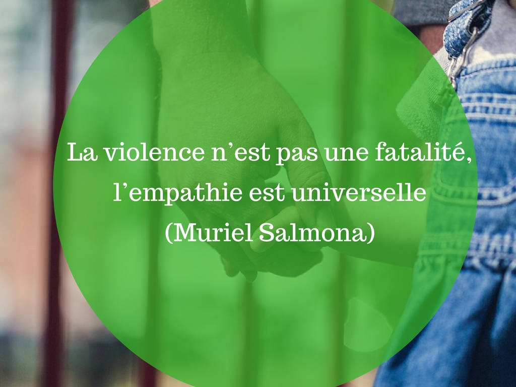 La violence n’est pas une fatalité, l’empathie est universelle (Muriel Salmona)