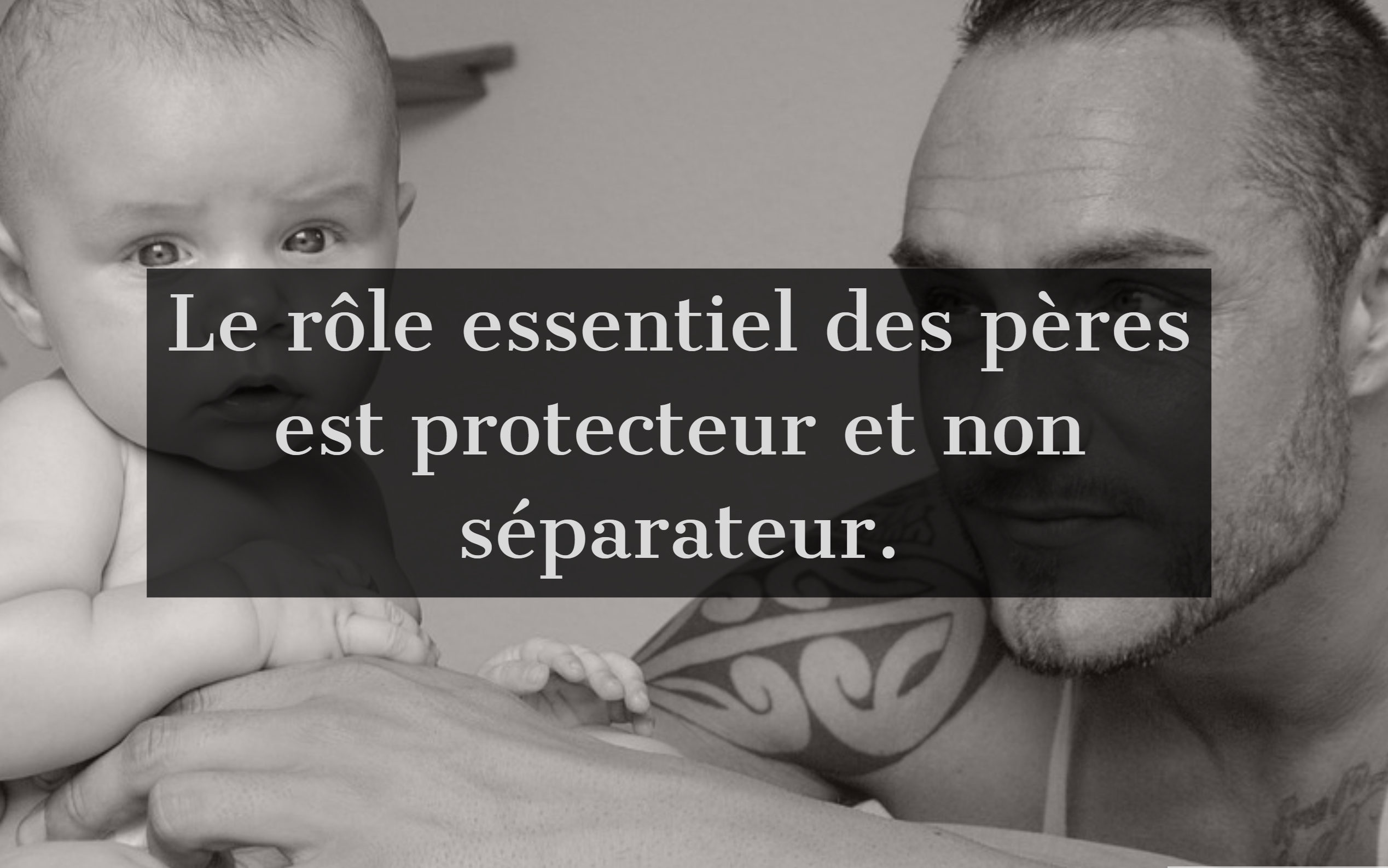 Le rôle essentiel des pères est protecteur et non séparateur.