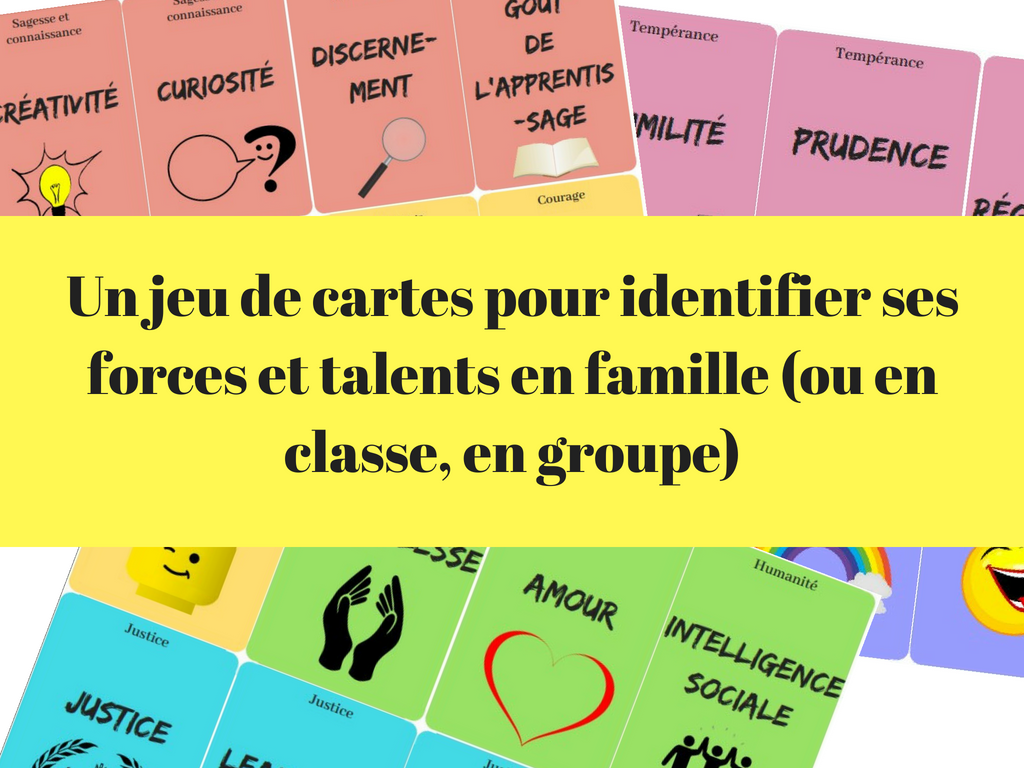 Un jeu de cartes pour identifier ses forces et talents en famille (ou en classe, en groupe)