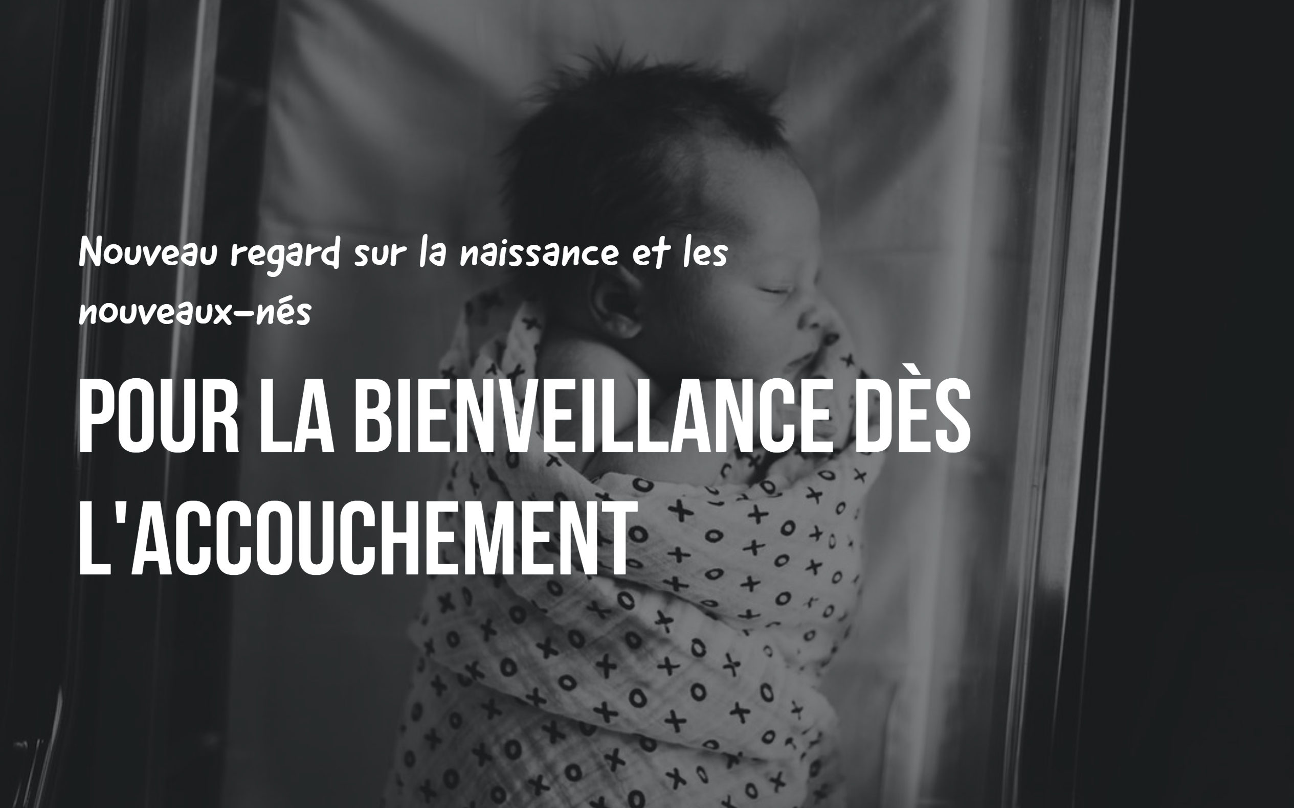 Nouveau Regard Sur La Naissance Et Les Nouveaux Nes Pour La Bienveillance Des L Accouchement