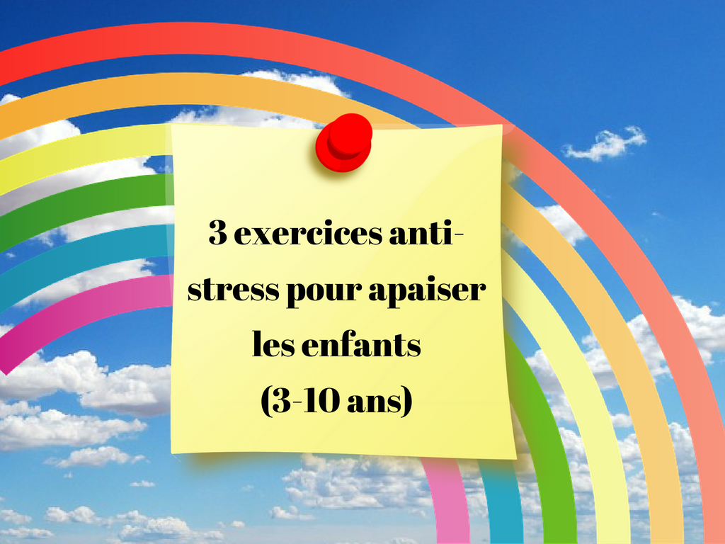 3 exercices anti-stress pour apaiser les enfants (3-10 ans)