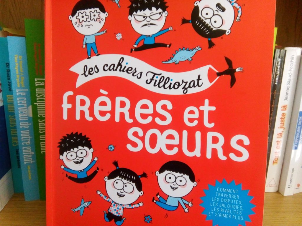Freres Et Soeurs Un Cahier Pour Apprendre A Traverser Les Disputes Les Jalousies Et Les Rivalites Dans Les Fratries 6 Ans Et Apprendre A Eduquer