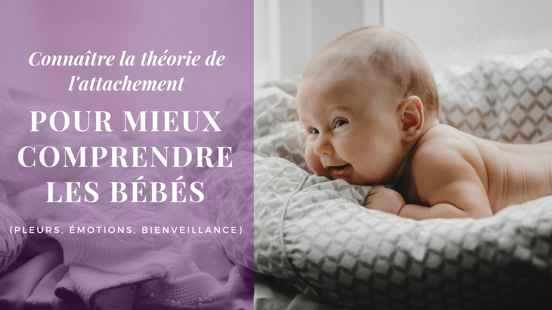 Connaitre La Theorie De L Attachement Pour Mieux Comprendre Les Bebes Pleurs Emotions Bienveillance Apprendre A Eduquer