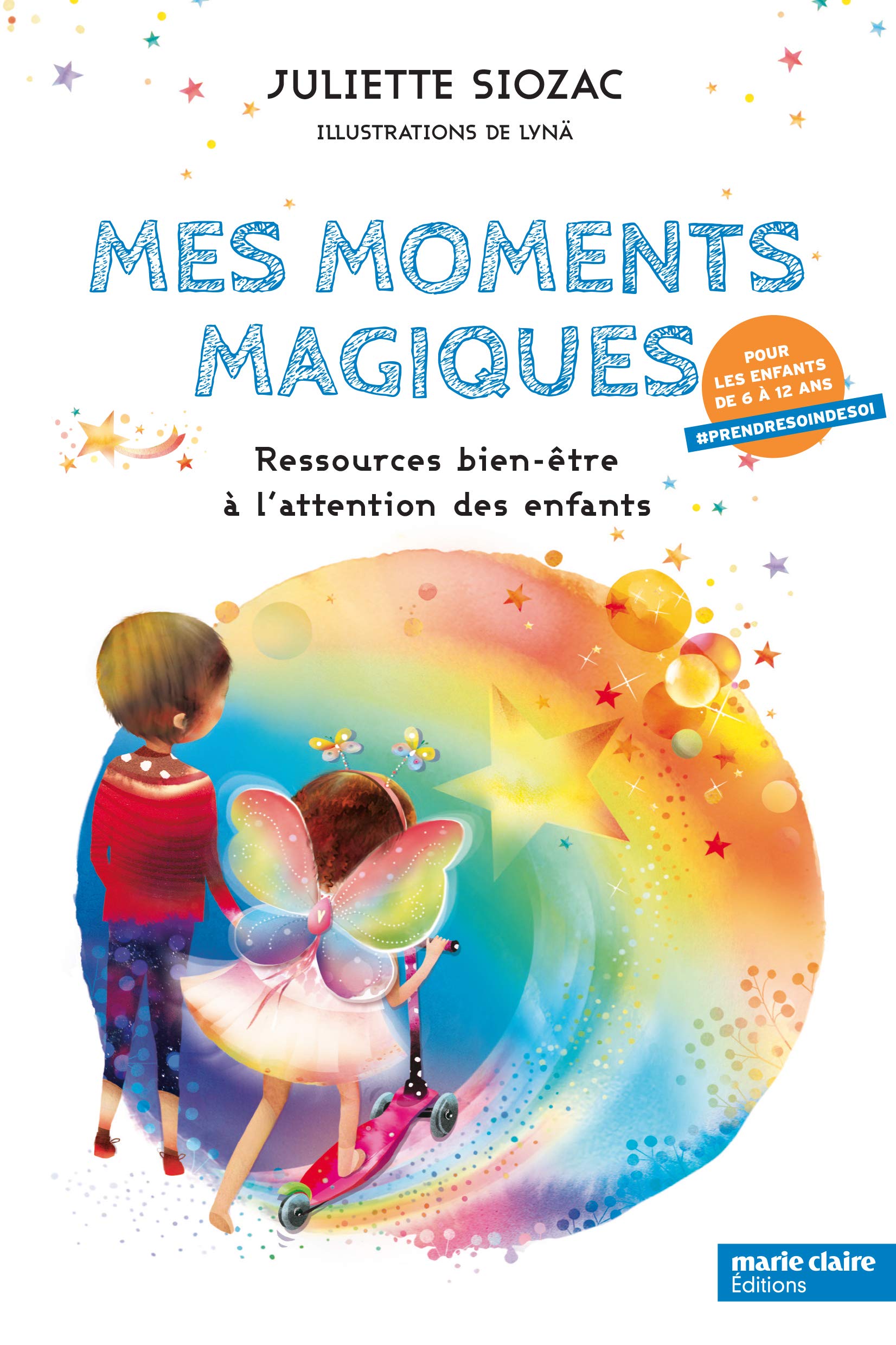 Mes moments magiques : un livre avec 30 activités de bien-être pour s'épanouir et prendre soin 