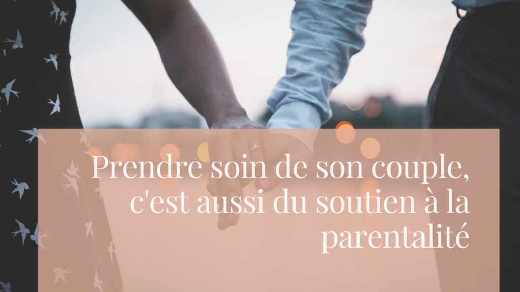 Prendre Soin De Son Couple C Est Aussi Du Soutien A La Parentalite Apprendre A Eduquer