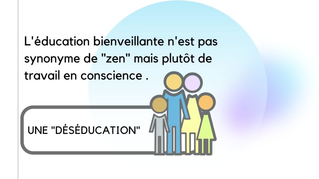 L Education Bienveillante N Est Pas Synonyme De Zen Mais Plutot De Travail En Conscience Une Deseducation Apprendre A Eduquer