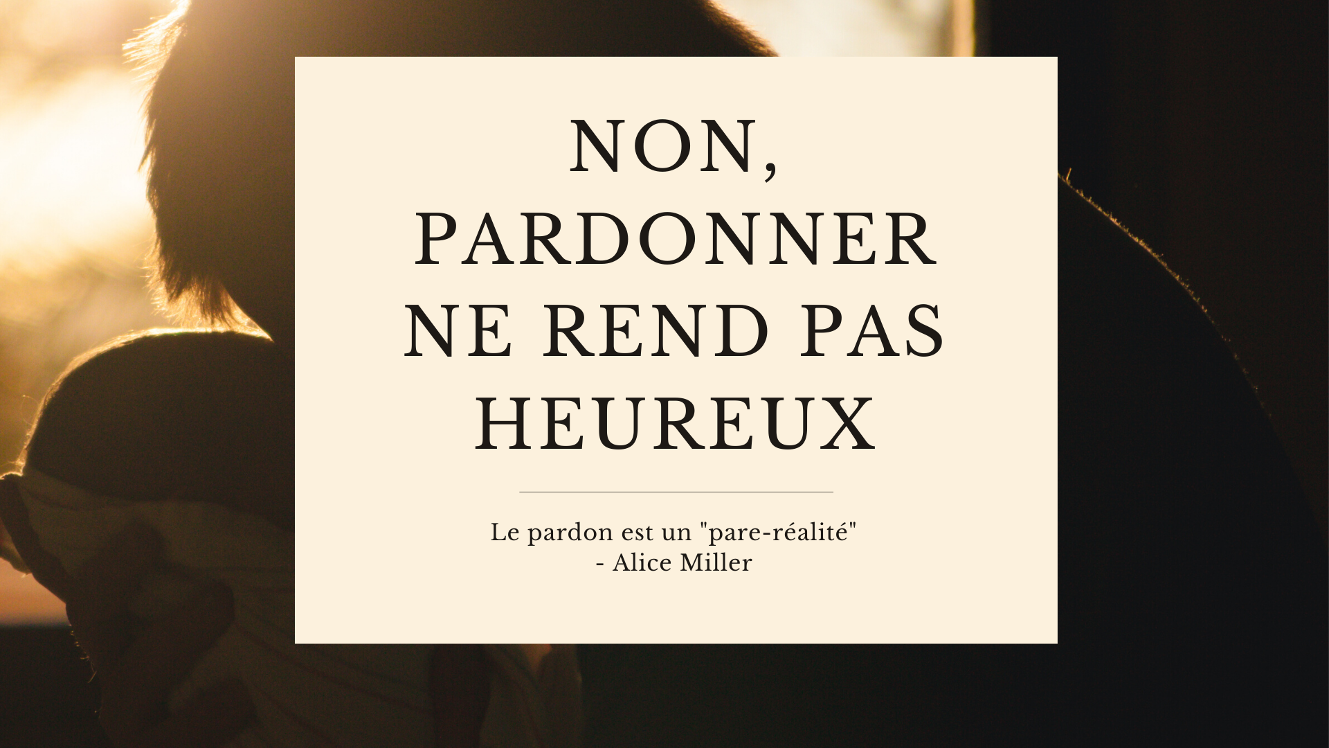 Non Pardonner Ne Rend Pas Heureux Le Pardon Est Un Pare Realite Alice Miller Apprendre A Eduquer