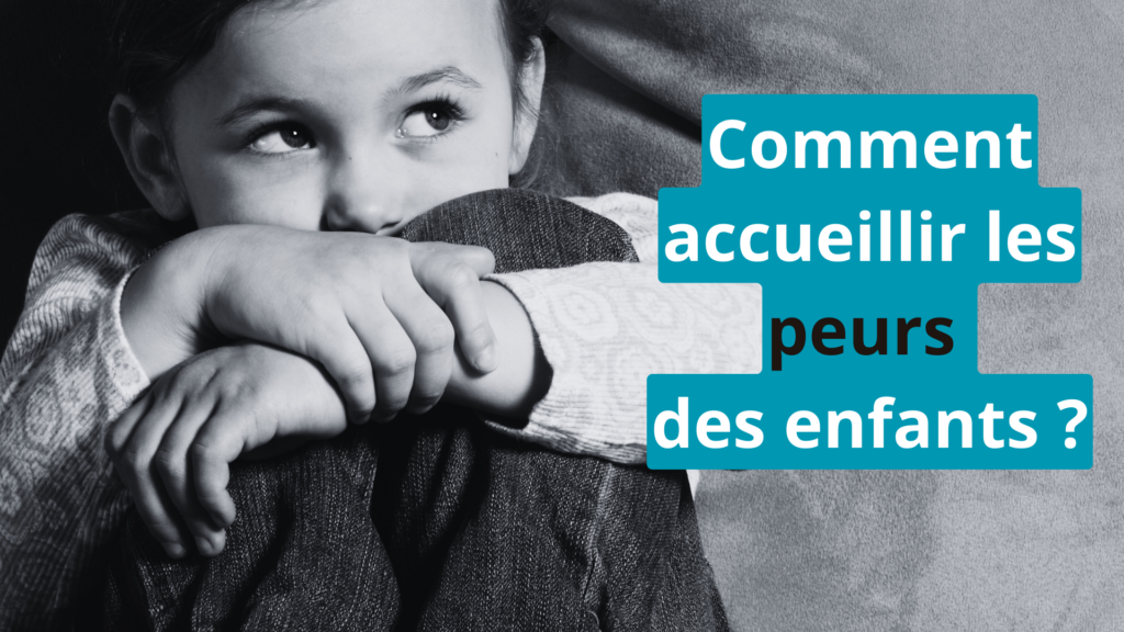 accueillir les peurs des enfants