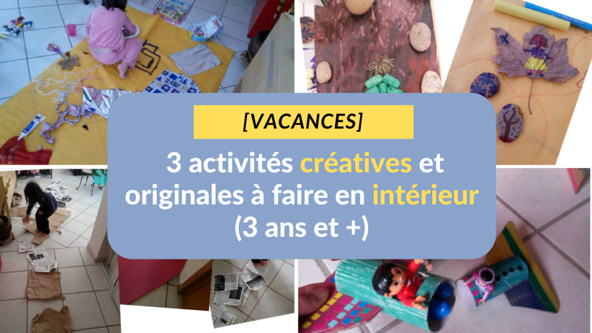 [Vacances] 3 activités créatives et originales à faire en intérieur (3 ...