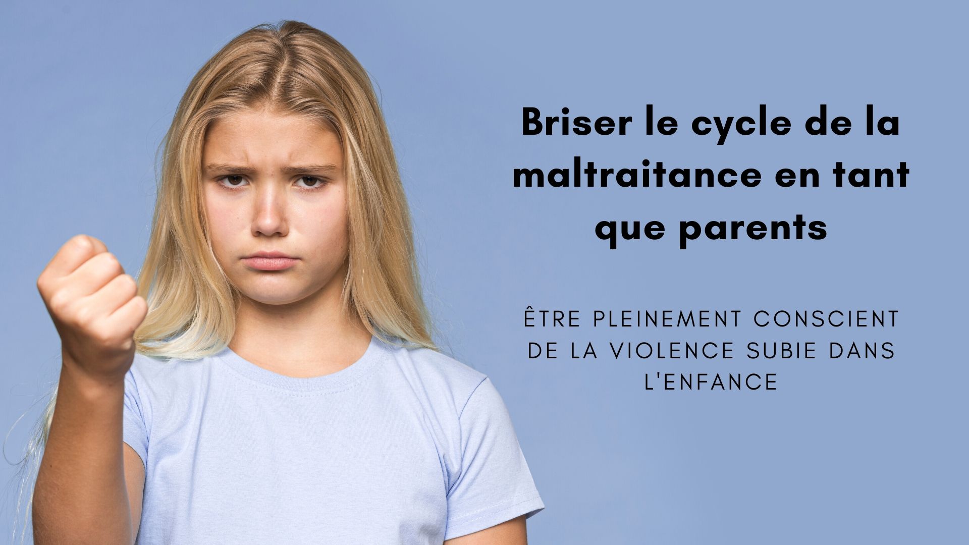briser cycle maltraitance parents