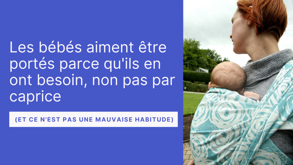 Les Bebes Aiment Etre Portes Parce Qu Ils En Ont Besoin Non Pas Par Caprice Et Ce N Est Pas Une Mauvaise Habitude Apprendre A Eduquer