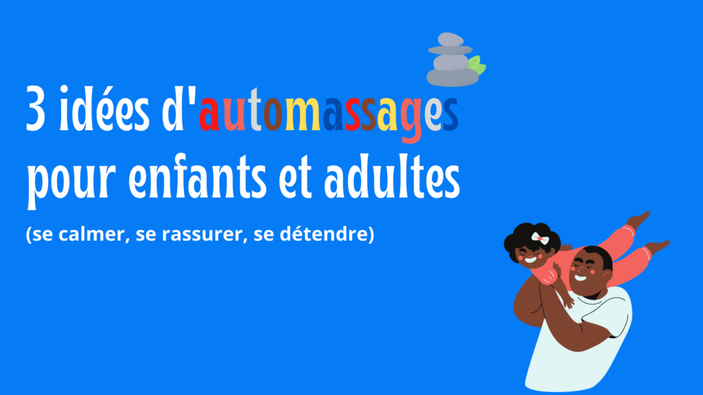 3 Idees D Automassages Pour Enfants Et Adultes Se Calmer Se Rassurer Se Detendre Apprendre A Eduquer