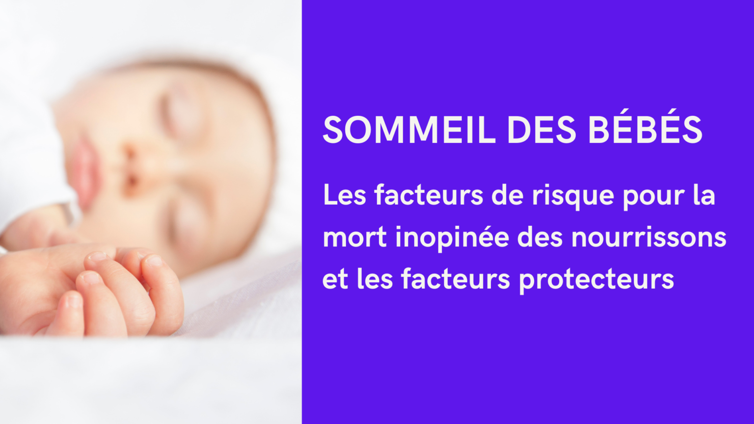 Sommeil des bébés : les facteurs de risque pour la mort inopinée des ...
