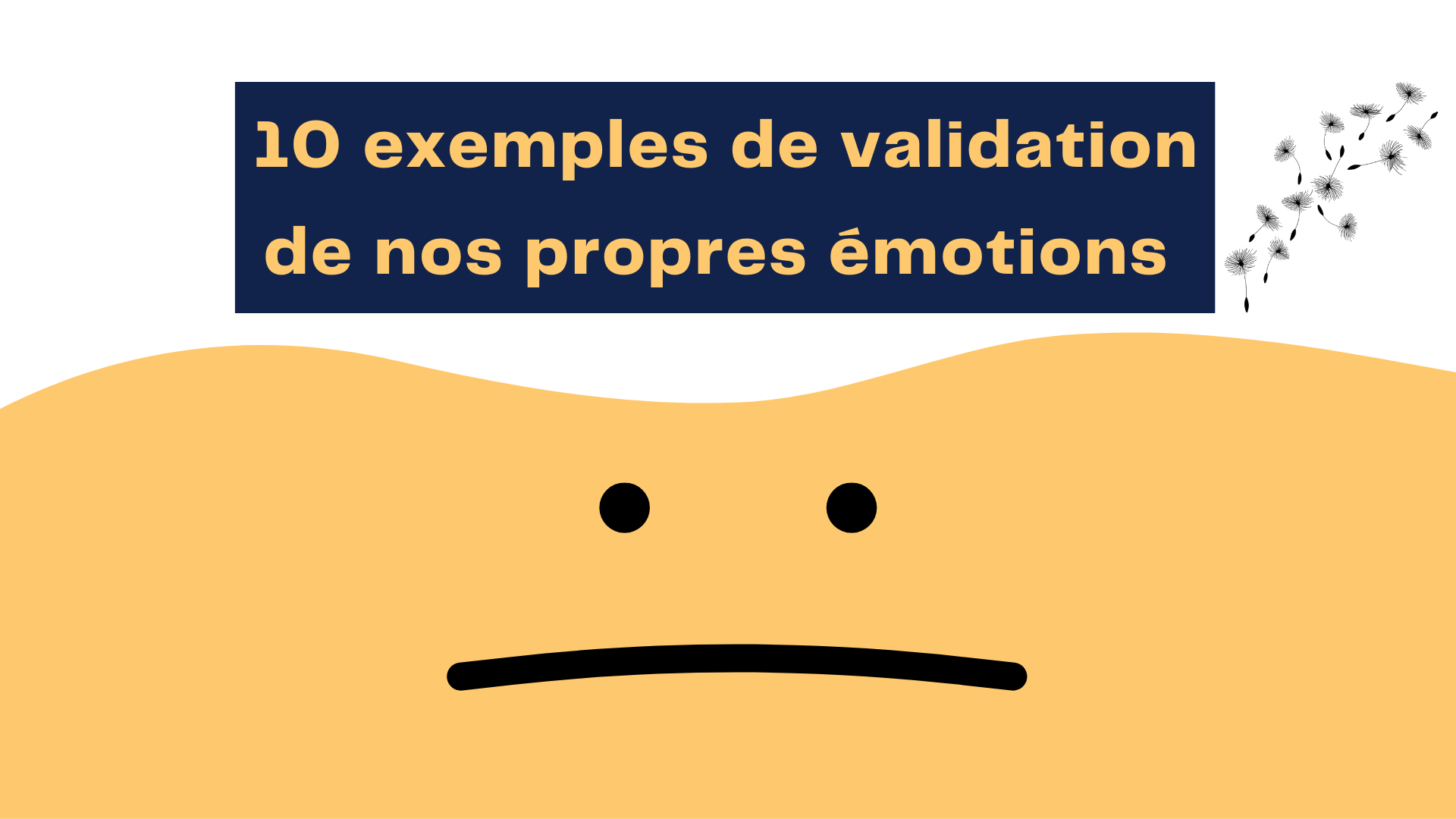 10 exemples de validation de nos propres émotions 